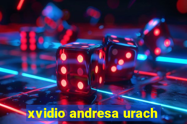 xvidio andresa urach